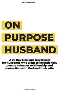 portada On Purpose Husband: 28 Days of Purposefully & Intentionally Pursuing a Deeper Connection With god and Your Wife (en Inglés)