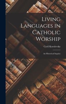 portada Living Languages in Catholic Worship; an Historical Inquiry (en Inglés)