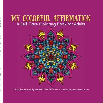 portada My Colorful Affirmation: A Self Care Coloring Book for Adults (en Inglés)