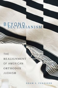 portada Beyond Sectarianism: The Realignment of American Orthodox Judaism