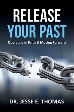 portada Release Your Past: Operating in Faith & Moving Forward (en Inglés)