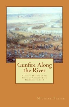 portada Gunfire Along the River: A Concise History of the Battle of Crysler's Farm November 11, 1813 (en Inglés)