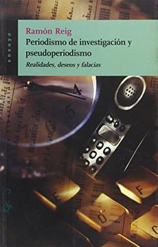portada Periodismo de investigación y pseudoperiodismo: Realidades, deseos y falacias (Ensayo) (in Spanish)