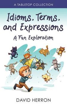 portada Idioms, Terms, and Expressions: A Fun Exploration: A Tabletop Collection (in English)