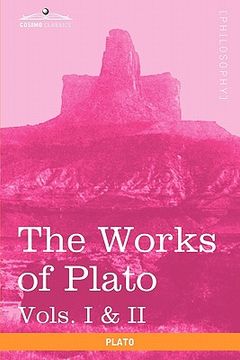 portada the works of plato, vols. i & ii (in 4 volumes): analysis of plato & the republic