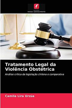 portada Tratamento Legal da Violência Obstétrica: Análise Crítica da Legislação Chilena e Comparativa (en Portugués)
