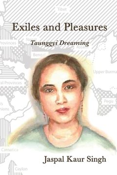 portada Exiles and Pleasures: Taunggyi Dreaming (en Inglés)