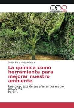 portada La química como herramienta para mejorar nuestro ambiente: Una propuesta de enseñanza por macro proyectos. Parte 1 (Spanish Edition)