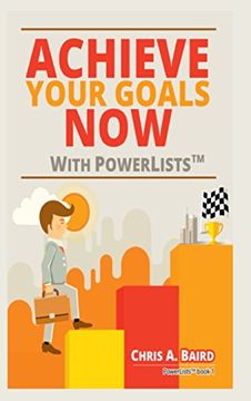 portada Achieve Your Goals Now With PowerLists™