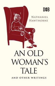 portada An Old Woman's Tale and Other Writings (en Inglés)