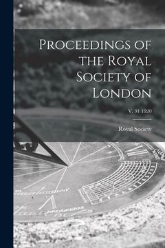portada Proceedings of the Royal Society of London; v. 91 1920 (en Inglés)