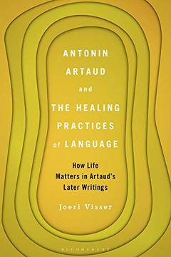portada Antonin Artaud and the Healing Practices of Language: How Life Matters in Artaud’S Later Writings (en Inglés)