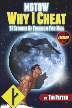 portada Mgtow why i Cheat: 11 Stories of Freedom for men 