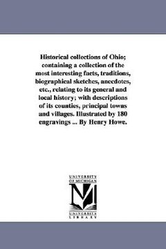 portada historical collections of ohio; containing a collection of the most interesting facts, traditions, biographical sketches, anecdotes, etc., relating to (en Inglés)