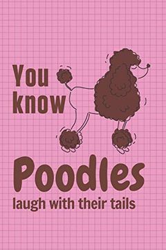 portada You Know Poodles Laugh With Their Tails: For Poodle dog Fans (en Inglés)