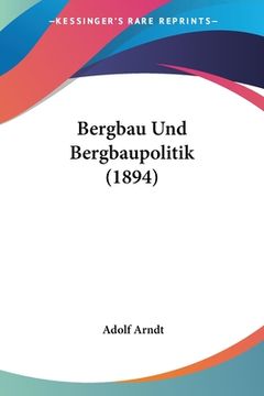 portada Bergbau Und Bergbaupolitik (1894) (en Alemán)