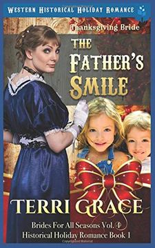 portada Thanksgiving Bride - the Father's Smile: Western Historical Holiday Romance (Brides for all Seasons Volume 4) (en Inglés)