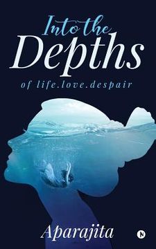 portada Into the Depths: Of Life.Love.Despair (en Inglés)