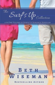 portada The Surf's Up Collection (4 in One Volume of Surf's Up Romance Novellas): A Tide Worth Turning, Message In A Bottle, The Shell Collector's Daughter, a (en Inglés)