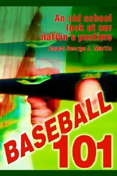 portada baseball 101: an old school look at our nation's pastime (in English)