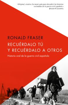 portada Recuérdalo tú y Recuérdalo a Otros: Historia Oral de la Guerra Civil Española