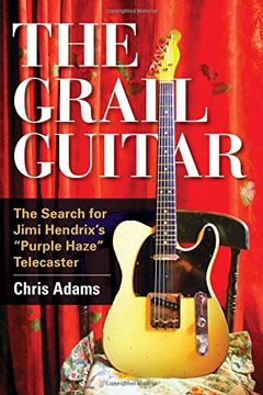 portada The Grail Guitar: The Search for Jimi Hendrix's Purple Haze Telecaster