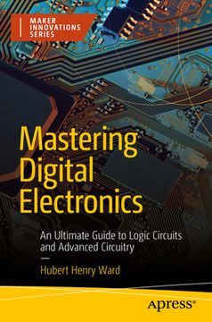 portada Mastering Digital Electronics: An Ultimate Guide to Logic Circuits and Advanced Circuitry (in English)