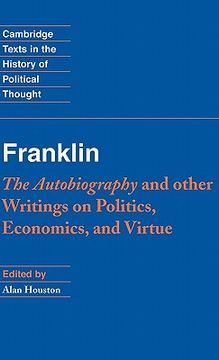 portada Franklin: The Autobiography and Other Writings on Politics, Economics, and Virtue Hardback (Cambridge Texts in the History of Political Thought) (en Inglés)