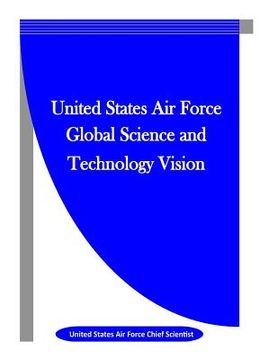 portada United States Air Force Global Science and Technology Vision (en Inglés)