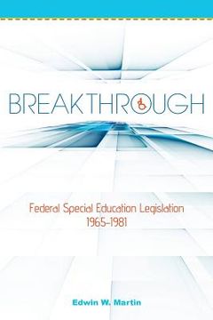 portada Breakthrough: Federal Special Education Legislation 1965-1981 (in English)