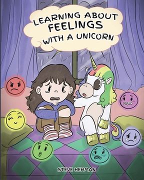 portada Learning about Feelings with a Unicorn: A Cute and Fun Story to Teach Kids about Emotions and Feelings. (en Inglés)
