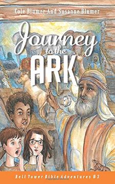 portada Journey to the Ark: The Story of Noah's ark (Bell Tower Bible Adventures) (en Inglés)