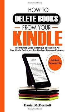 portada How to Delete Books From Your Kindle: The Ultimate Guide to Remove Books From all Your Kindle Device and Troubleshoot Common Problems (en Inglés)