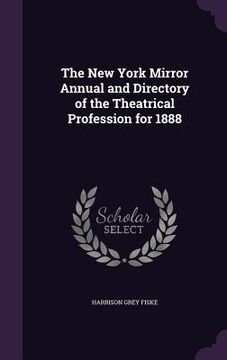 portada The New York Mirror Annual and Directory of the Theatrical Profession for 1888