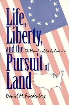 portada life, liberty, and the pursuit of land: the plunder of early america (en Inglés)
