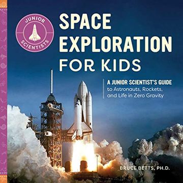 portada Space Exploration for Kids: A Junior ScientistS Guide to Astronauts, Rockets, and Life in Zero Gravity (Jr. Scientists) (in English)