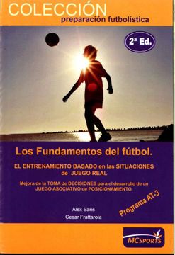 portada Los Fundamentos del Fútbol, Programa At3, Etapa de Rendimiento: Un Nuevo Concepto en el que Fundamentar la Formación del Futbolista y el Entrenamiento en Máximo Rendimiento