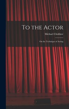 portada To the Actor: on the Technique of Acting (en Inglés)