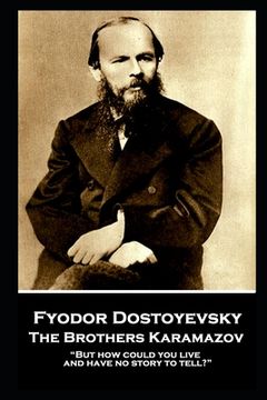 portada Fyodor Dostoevsky - The Brothers Karamazov: "But how could you live and have no story to tell?" (en Inglés)