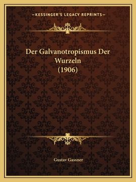 portada Der Galvanotropismus Der Wurzeln (1906) (in German)