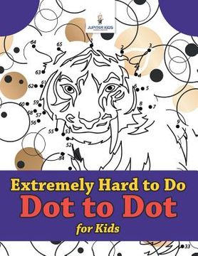 portada Extremely Hard to Do Dot to Dot for Kids (en Inglés)