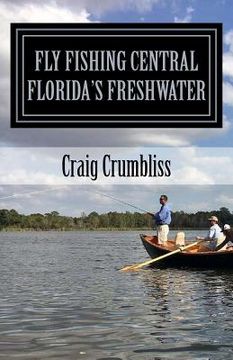 portada Fly Fishing Central Florida's Freshwater (en Inglés)