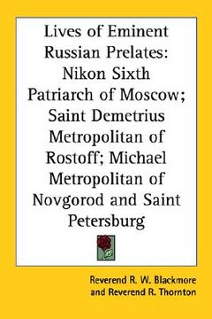 portada lives of eminent russian prelates: nikon sixth patriarch of moscow; saint demetrius metropolitan of rostoff; michael metropolitan of novgorod and sain (en Inglés)