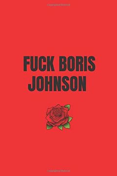 portada Fuck Boris Johnson: Labour Party Not, Anti Tory Notepad, Anti Boris Johnson, Politics Not, Gift for men and Women, 120 Ruled Pages a5. 