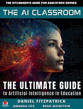 portada The AI Classroom: The Ultimate Guide to Artificial Intelligence in Education (en Inglés)