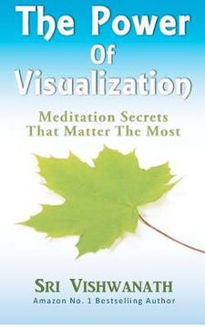 portada the power of visualization: meditation secrets that matter the most (en Inglés)