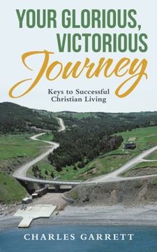 portada Your Glorious, Victorious Journey: Keys to Successful Christian Living (in English)