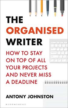 portada The Organised Writer: How to Stay on Top of All Your Projects and Never Miss a Deadline (en Inglés)