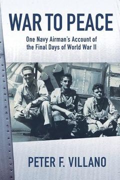 portada War to Peace: One Navy Airman's Account of the Final Days of World War II (en Inglés)