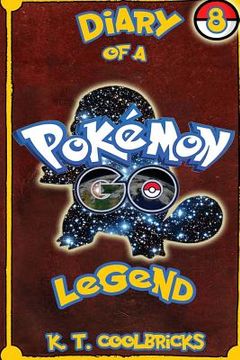 portada Diary of a Pokemon Go Legend: Book 8 (en Inglés)